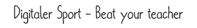 digitaler sport - beat your teacher